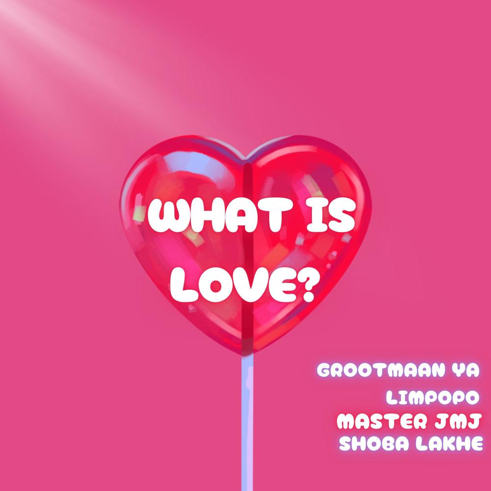 What is Love? (feat. Master JMJ & Shoba Lakhe)