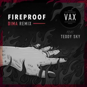 ดาวน์โหลดและฟังเพลง Fireproof (DIMA Remix) พร้อมเนื้อเพลงจาก Vax