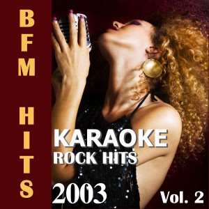BFM Hits的專輯Karaoke: Rock Hits 2003, Vol. 2