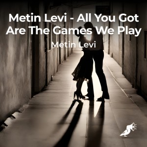 Metin Levi的專輯All You Got Are The Games We Play