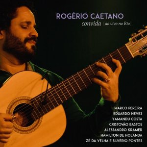 Rogério Caetano的專輯Rogério Caetano Convida Ao Vivo