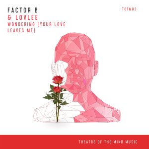 ดาวน์โหลดและฟังเพลง Wondering [Your Love Leaves Me] (Extended Mix) พร้อมเนื้อเพลงจาก Factor B