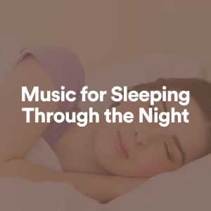 Album Music for Sleeping Through the Night from Baby Sleeping Music