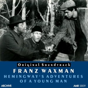 Franz Waxman的專輯Hemingway's Adventures of a Young Man (Original Motion Picture Soundtrack)