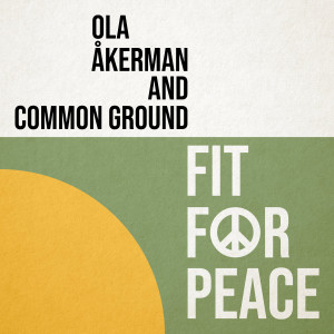 Album Fit for Peace from Common Ground