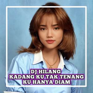 ดาวน์โหลดและฟังเพลง Dj hilang kadang ku tak tenang ku hanya diam พร้อมเนื้อเพลงจาก DJ Leyo