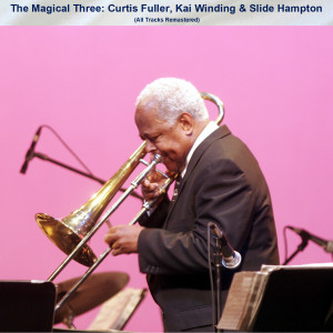 Slide Hampton的專輯The Magical Three: Curtis Fuller, Kai Winding & Slide Hampton (All Tracks Remastered)