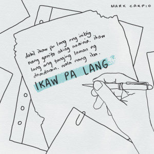 ดาวน์โหลดและฟังเพลง Ikaw Pa Lang พร้อมเนื้อเพลงจาก Mark Carpio
