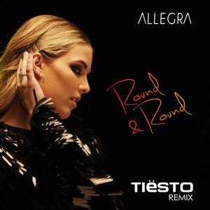 Round & Round (Tiësto Remix) dari Allegra