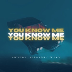 Album You Know Me (Explicit) oleh Van Axxel