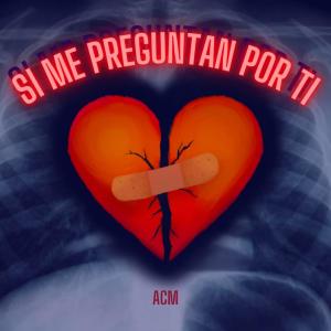 收聽ACM的Si me preguntan por ti歌詞歌曲