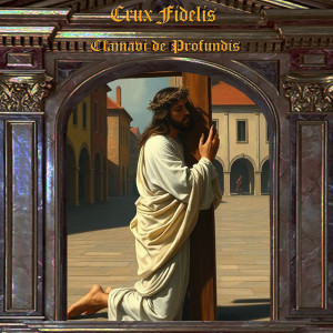 Album Crux Fidelis from Clamavi De Profundis