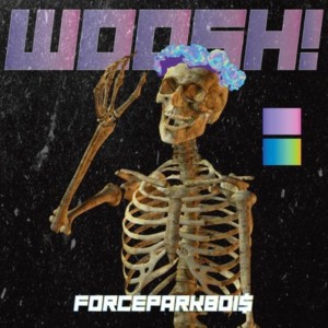 Album WOOSH! (Explicit) from FORCEPARKBOIS