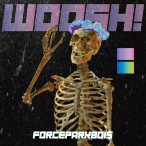 收聽FORCEPARKBOIS的WOOSH! (Explicit)歌詞歌曲