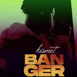 Kismet的专辑Banger (Explicit)