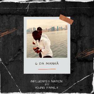 Listen to 6 da Manhã song with lyrics from Influentes Nation