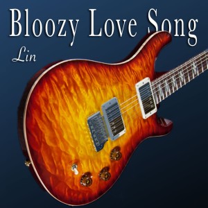 Dengarkan Bloozy Love Song lagu dari LIN dengan lirik