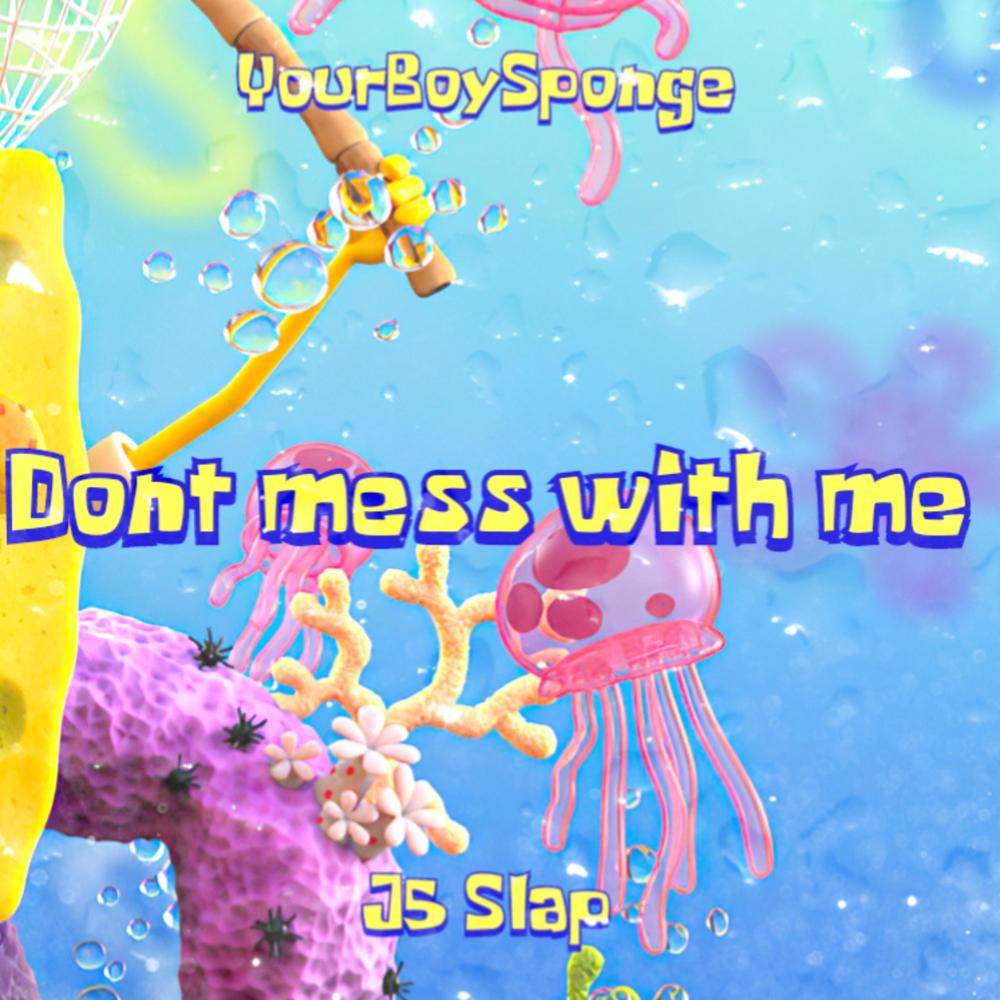 Dont Mess With Me (feat. YourBoySponge) (J5 Remix)