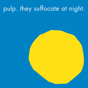 ดาวน์โหลดและฟังเพลง They Suffocate at Night พร้อมเนื้อเพลงจาก Pulp