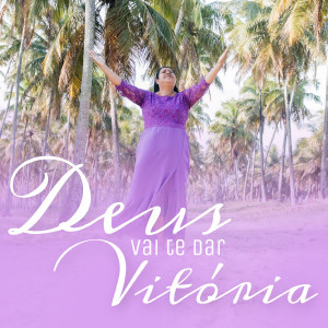 ดาวน์โหลดและฟังเพลง Deus Vai Te Dar Vitória พร้อมเนื้อเพลงจาก Ana Cláudia