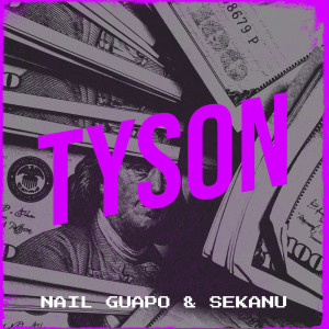 收听Nail Guapo的Tyson歌词歌曲