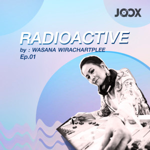 ดาวน์โหลดและฟังเพลง RADIOACTIVE [EP.01] พร้อมเนื้อเพลงจาก Wasana Wirachartplee