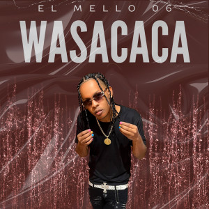 Listen to Wasacaca (Explicit) song with lyrics from El Mello 06