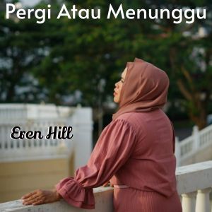 Eren Hill的專輯Pergi Atau Menunggu
