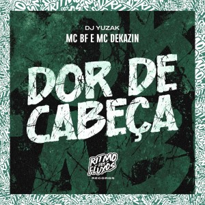 收聽Mc Bf的Dor de Cabeça (Explicit)歌詞歌曲