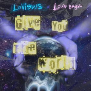 收聽LoViews的Give You The World (feat. Louie Bagz)歌詞歌曲