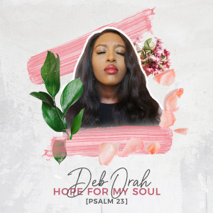 Album Hope for My Soul [Psalm 23] from Deb Orah