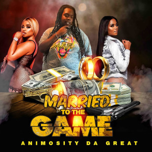 Animosity Da Great的專輯Married To The Game (Explicit)