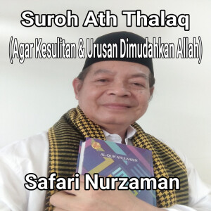 Album Suroh Ath Thalaq (Agar Kesulitan & Urusan Dimudahkan Allah) from Safari Nurzaman