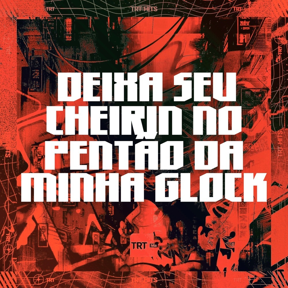 DEIXA SEU CHEIRIN NO PENTAO DA MINHA GLOCK (Explicit)