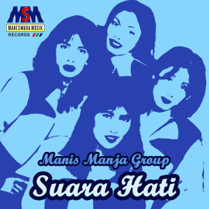 收聽Manis Manja Group的Suara Hati歌詞歌曲