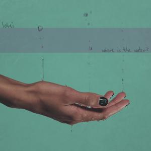 收聽Lohai的Where Is the Water?歌詞歌曲