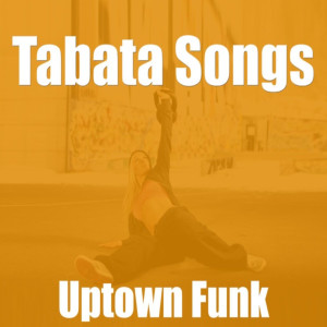 Listen to Tabata Songs Uptown Funk song with lyrics from Tabata Music