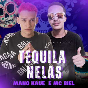 ดาวน์โหลดและฟังเพลง Tequila Nelas พร้อมเนื้อเพลงจาก Mano Kauê