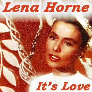 收聽Lena Horne的It's Love歌詞歌曲