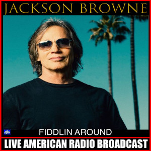 Jackson Browne的專輯Fiddlin' Around (Live)