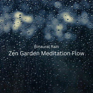Binaural Rain: Zen Garden Meditation Flow