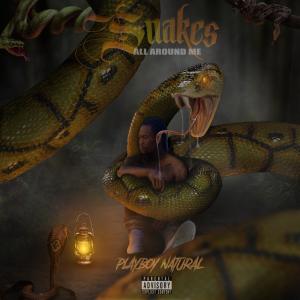 Playboy Natural的專輯Snakes All Around Me (Explicit)