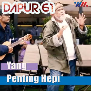 收聽Dapur 61的Yang Penting Hepi歌詞歌曲