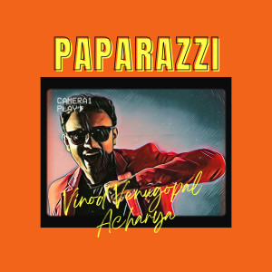 ดาวน์โหลดและฟังเพลง Paparazzi พร้อมเนื้อเพลงจาก Vinod Venugopal Acharya