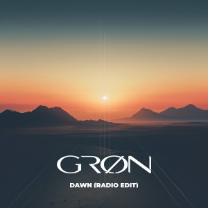 Listen to Dawn (Radio Edit) song with lyrics from Grøn