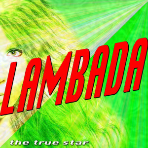 ดาวน์โหลดและฟังเพลง Lambada พร้อมเนื้อเพลงจาก The True Star
