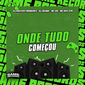 Onde Tudo Começou (Explicit) dari DJ Gustavo Produções