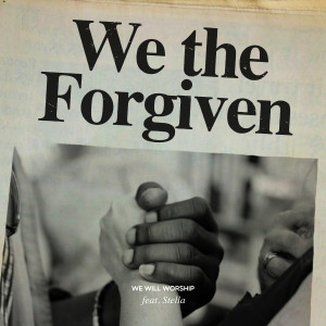 Album We the Forgiven from We Will Worship