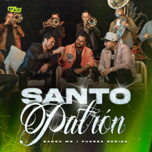 ดาวน์โหลดและฟังเพลง Santo Patrón พร้อมเนื้อเพลงจาก La Banda MS de Sergio Lizárraga
