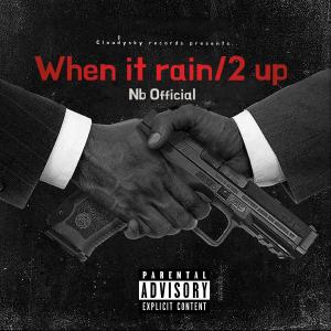 ดาวน์โหลดและฟังเพลง When it rain/2 up (Explicit) พร้อมเนื้อเพลงจาก Nb official